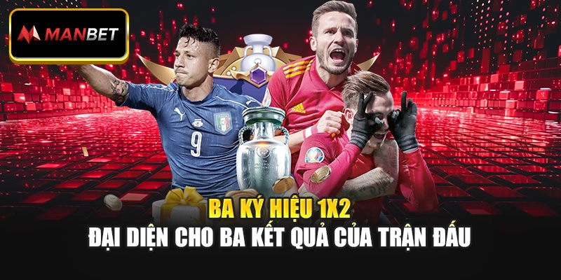 Ba ký hiệu 1X2 đại diện cho ba kết quả của trận đấu
