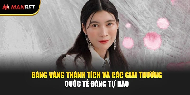 Bảng vàng thành tích và các giải thưởng quốc tế đáng tự hào