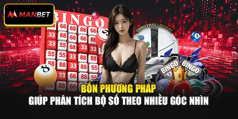 Bốn phương pháp giúp phân tích bộ số theo nhiều góc nhìn