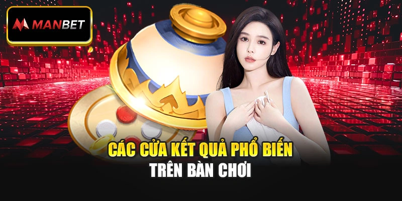 Các cửa kết quả phổ biến trên bàn chơi