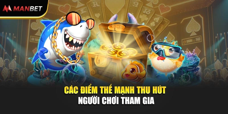 Các điểm thế mạnh thu hút người chơi tham gia