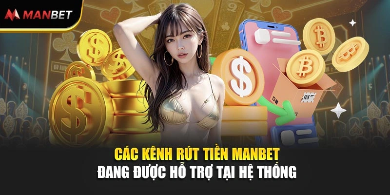Các kênh rút tiền Manbet đang được hỗ trợ tại hệ thống 