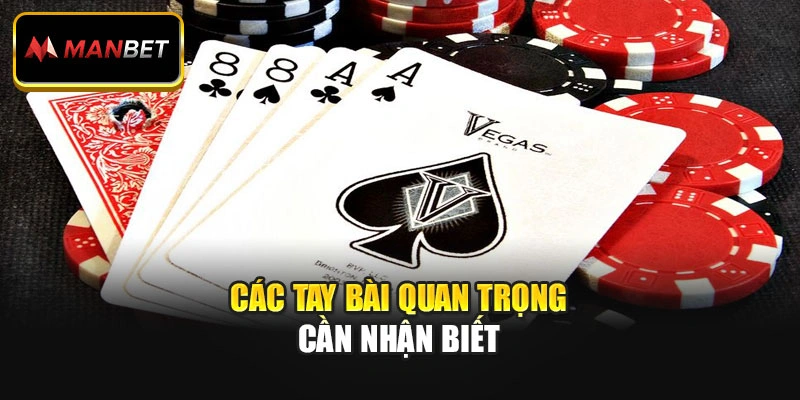 Các tay bài quan trọng cần nhận biết