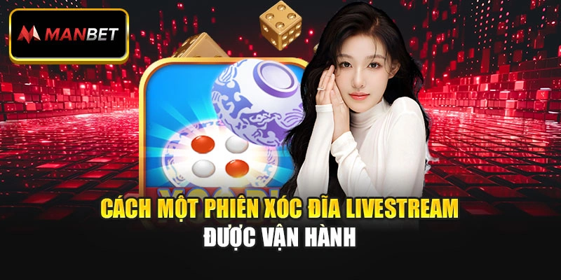 Cách một phiên Xóc Đĩa Livestream được vận hành