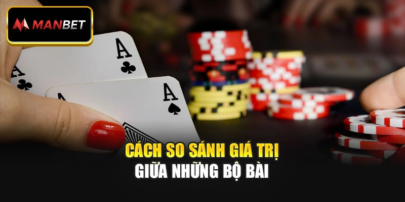 Cách so sánh giá trị giữa những bộ bài