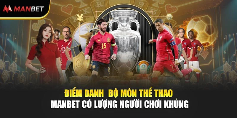 Điểm danh bộ môn thể thao Manbet có lượng người chơi khủng