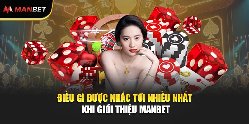 Điều gì được nhắc tới nhiều nhất khi giới thiệu Manbet