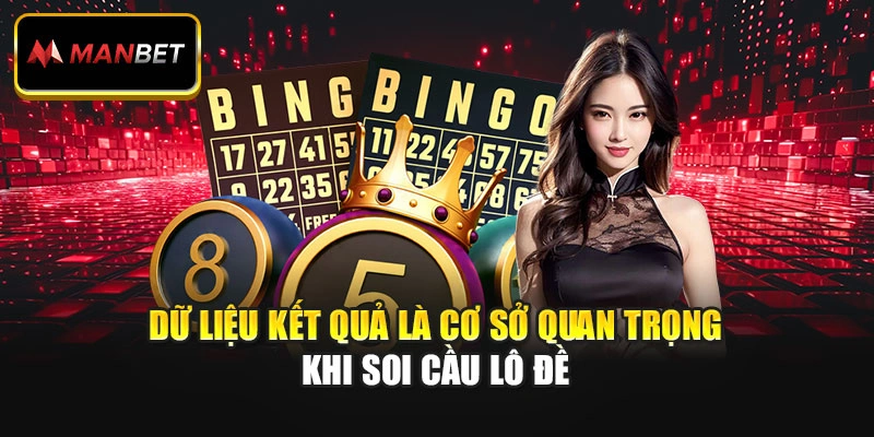 Dữ liệu kết quả là cơ sở quan trọng khi soi cầu lô đề