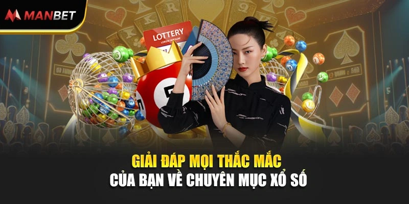 Giải đáp mọi thắc mắc của bạn về chuyên mục xổ số