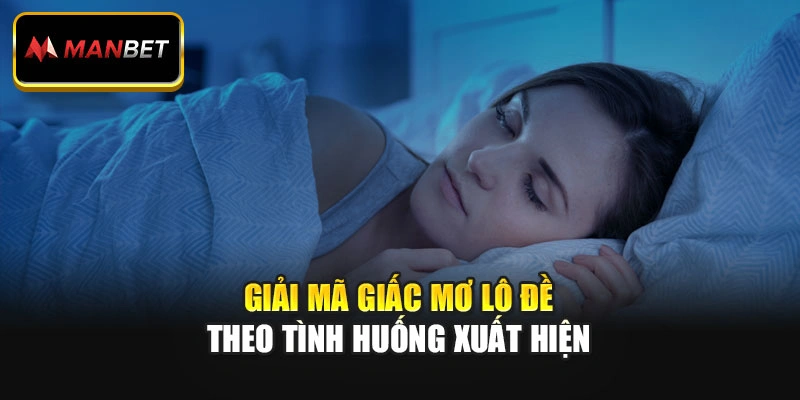 Giải mã giấc mơ lô đề theo tình huống xuất hiện