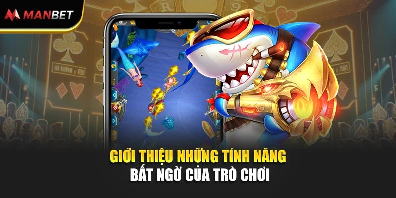 Giới thiệu những tính năng bất ngờ của trò chơi