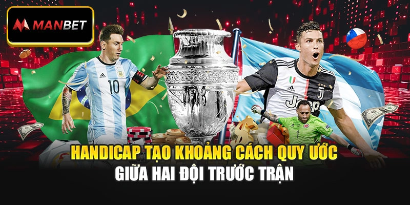 Handicap tạo khoảng cách quy ước giữa hai đội trước trận