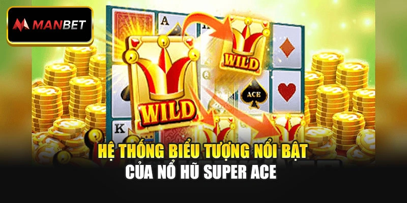 Hệ thống biểu tượng nổi bật của Nổ Hũ Super Ace Hệ thống biểu tượng nổi bật của Nổ Hũ Super Ace