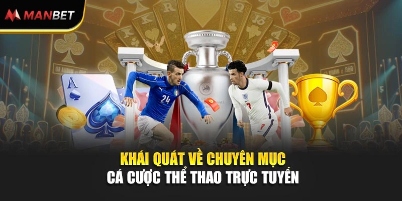 Khái quát về chuyên mục cá cược thể thao trực tuyến