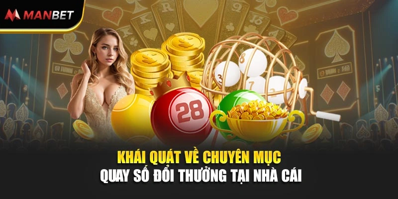 Khái quát về chuyên mục quay số đổi thưởng tại nhà cái