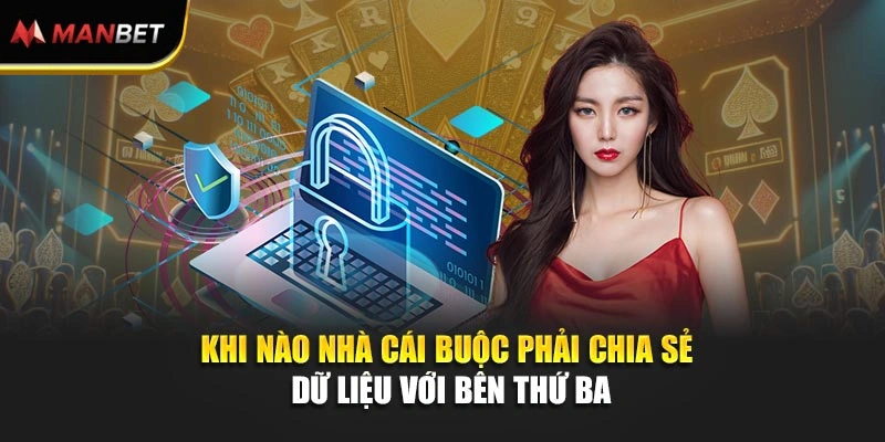 Khi nào nhà cái buộc phải chia sẻ dữ liệu với bên thứ ba