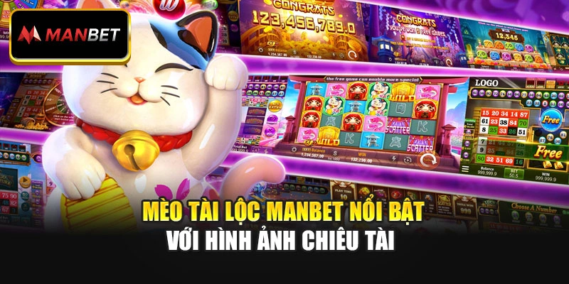 Mèo Tài Lộc Manbet nổi bật với hình ảnh chiêu tài