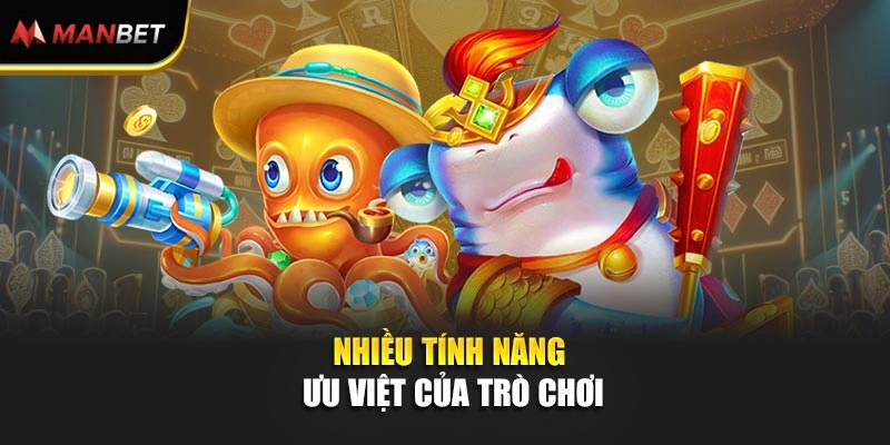 Nhiều tính năng ưu việt của trò chơi