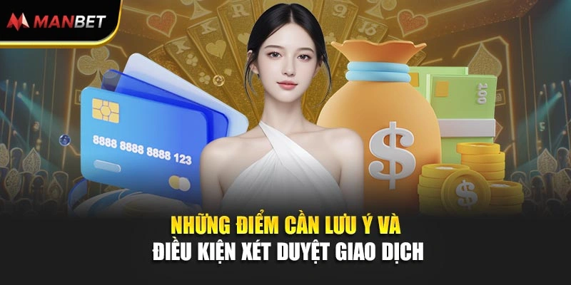 Những điểm cần lưu ý và điều kiện xét duyệt giao dịch 