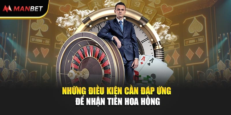 Những điều kiện cần đáp ứng để nhận tiền hoa hồng