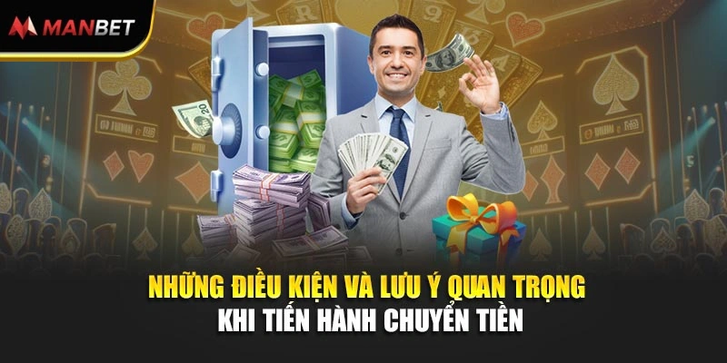 Những điều kiện và lưu ý quan trọng khi tiến hành chuyển tiền