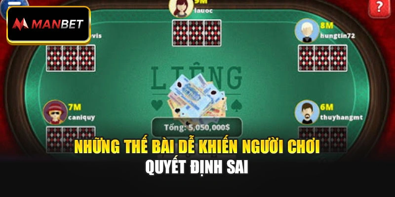 Những thế bài dễ khiến người chơi quyết định sai