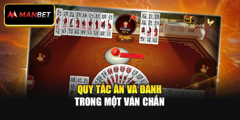 Quy tắc ăn và đánh trong một ván Chắn