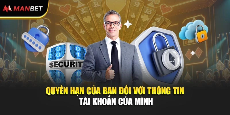 Quyền hạn của bạn đối với thông tin tài khoản của mình
