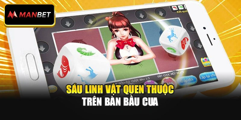 Sáu linh vật quen thuộc trên bàn Bầu Cua