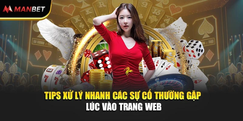 Tips xử lý nhanh các sự cố thường gặp lúc vào trang web